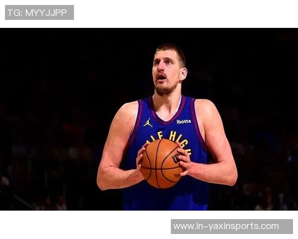 约基奇轻松发挥9投6中贡献12分9篮板6助攻展现全面能力